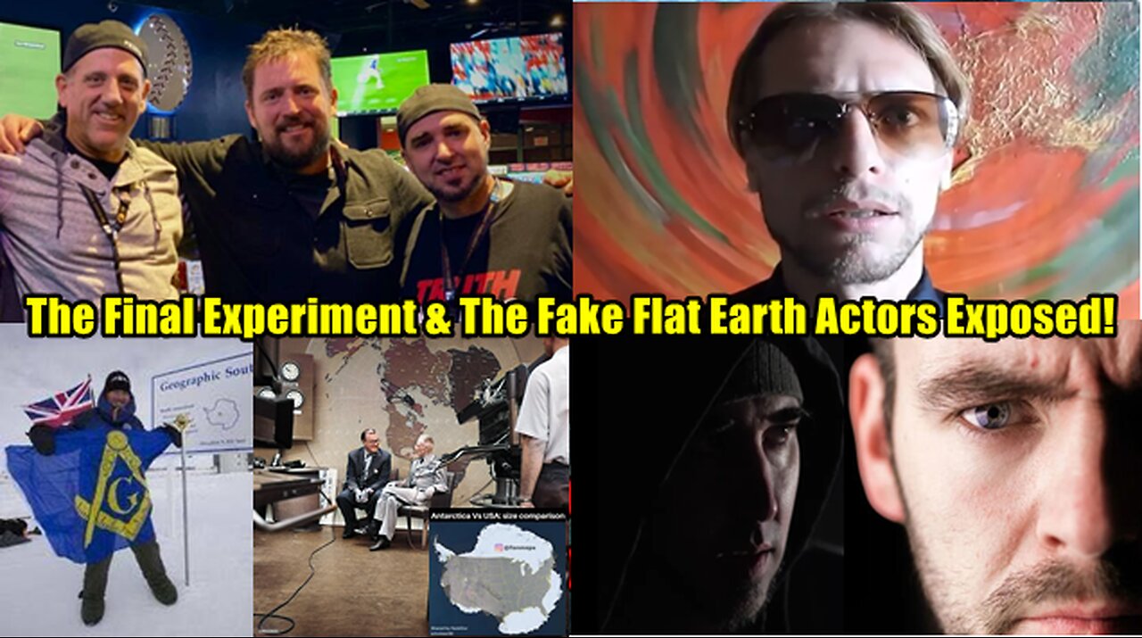 The Final Experiment & The Fake Flat Earth Actors Exposed!