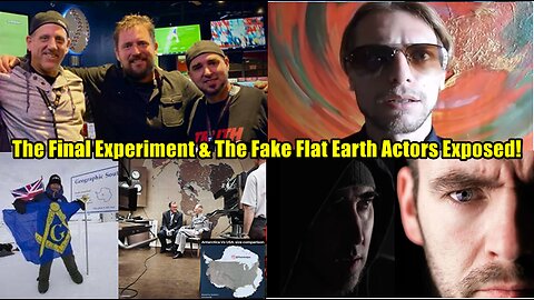 The Final Experiment & The Fake Flat Earth Actors Exposed!