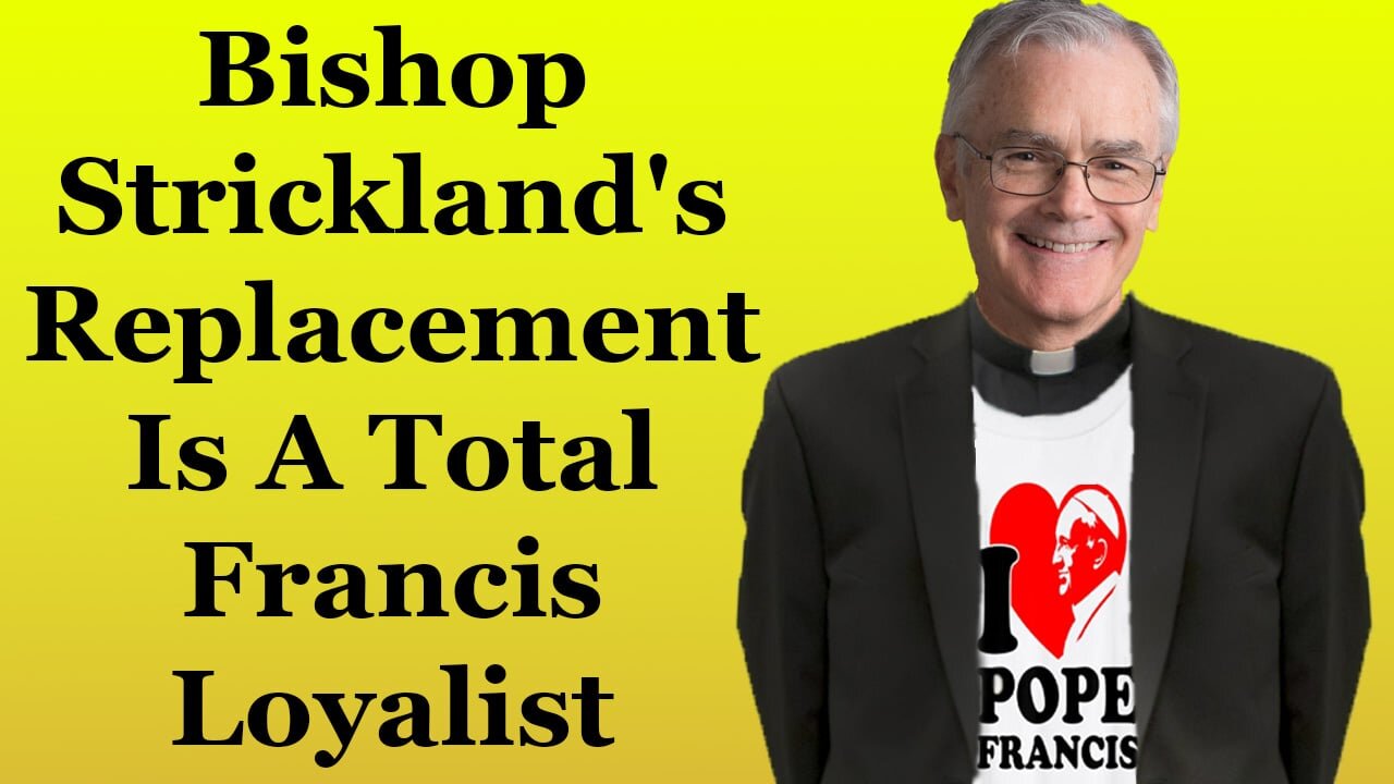 Bishop Strickland's Replacement Is A Total Francis Loyalist