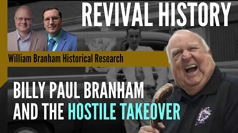 Billy Paul Branham: Hostile Takeover of the Branham Tabernacle - Revival History - ep 262 Podcast