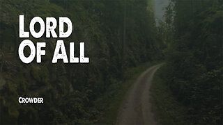 Lord of All | Crowder (Worship Lyric Video)
