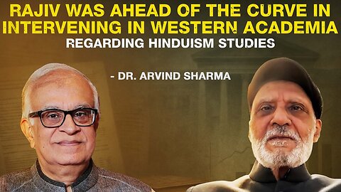 "Rajiv was ahead of the curve in intervening in Western studies of Hinduism" – Dr. Arvind Sharma