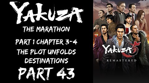 LP Yakuza Marathon Part 43 - Part 1 Chapter 3-4: The Plot Unfolds, Destinations - | Yakuza 5