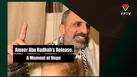 Ameer Abu Radhah’s Release, A Moment of Hope