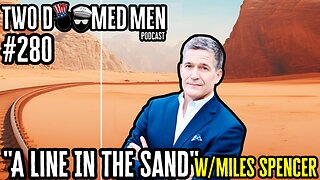 Episode 280 "A Line In The Sand" w/Miles Spencer