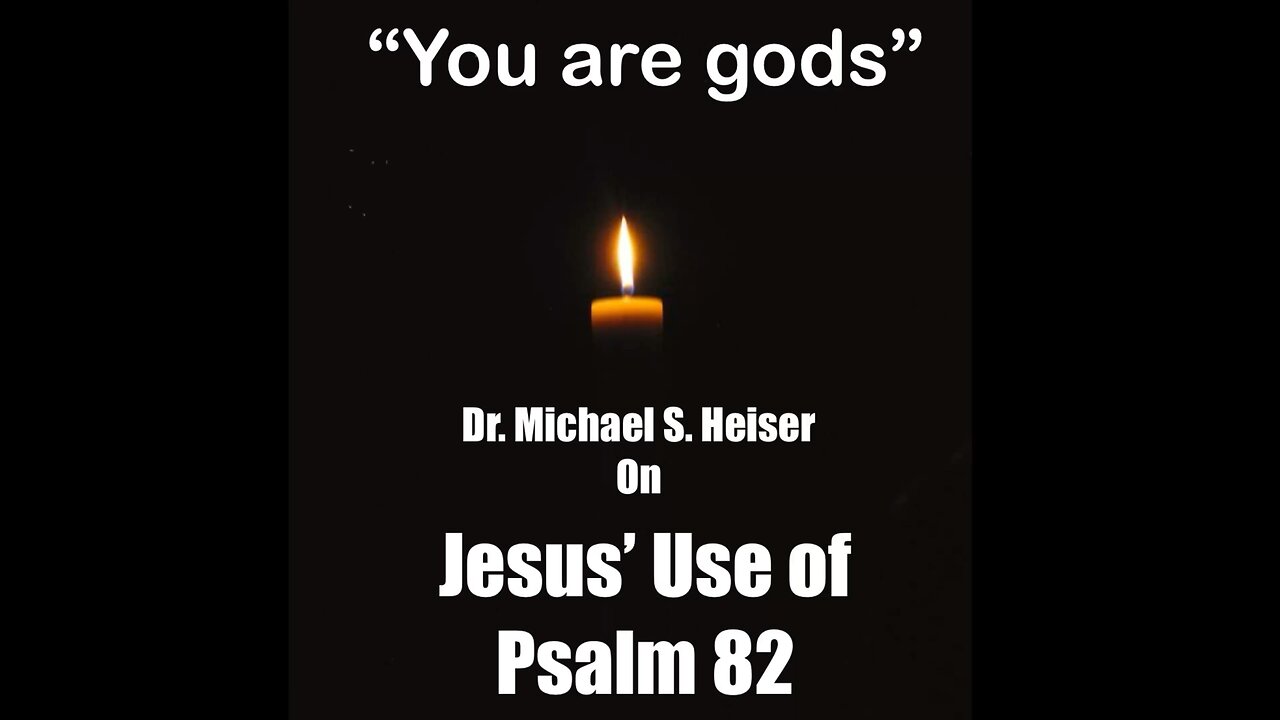 Dr. Michael S. Heiser on Jesus’ use of Psalm 82 in John 10:34 | “You are gods”