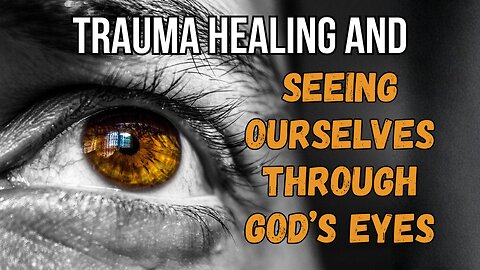 Self Discernment Rooted in Compassionate Grace: Seeing Ourselves Through God’s Eyes