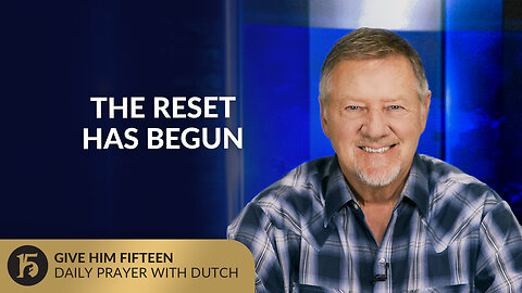 The Reset Has Begun | Give Him 15: Daily Prayer with Dutch | October 1, 2025