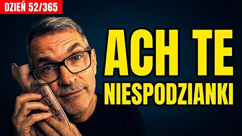 Wszystko zaplanowane, nic nie poszło po mojemu. Dzień 52 z 365