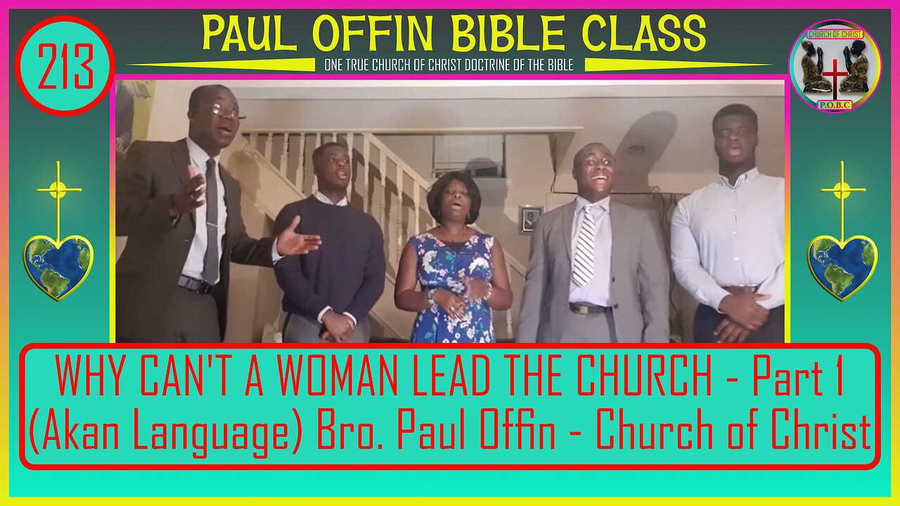 213| WHY CAN'T A WOMAN LEAD THE CHURCH - Part 1 (Akan Language) Bro. Paul Offin - Church of Christ
