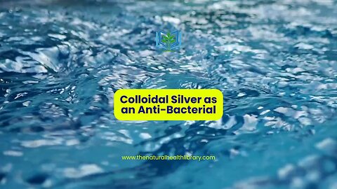 Colloidal Silver: as an anti-bacterial