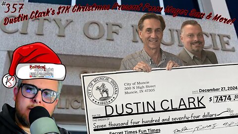 #357 | Dustin Clark's $7K Christmas Present From Mayor Dan & More! | The Political Spotlight