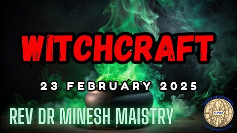 ***REPOST*** WITCHCRAFT (Sermon: 23 February 2025) - REV DR Minesh Maistry