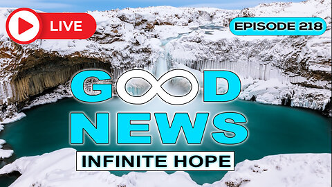 GOOD NEWS - Infinite Hope # 218