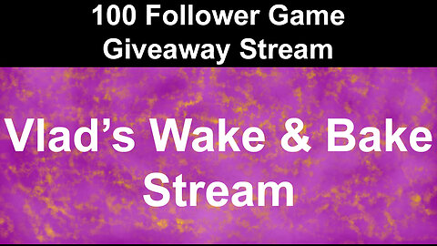 100 Follower Game Giveaway Stream | Vlad's Wake & Bake Stream | TCG,