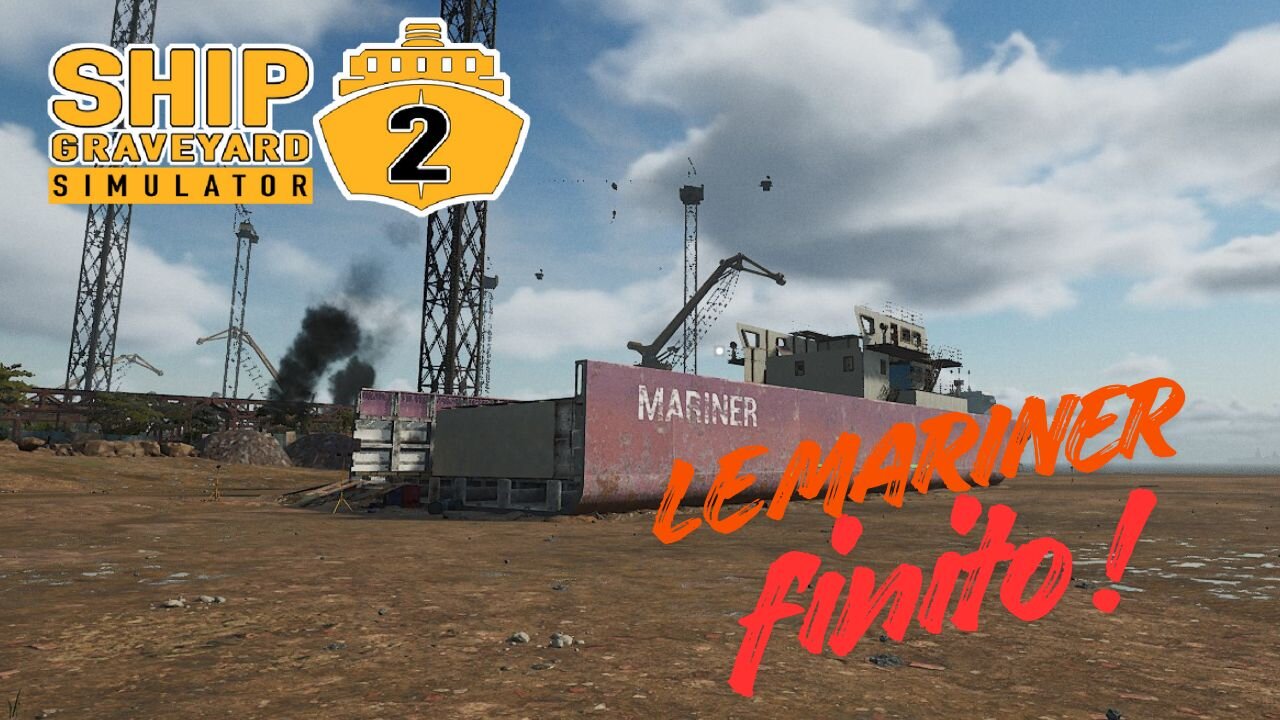 Ship Graveyard Simulator 2 - Le Mariner Finito !