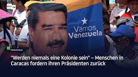 "Werden niemals eine Kolonie sein" – Menschen in Caracas fordern ihren Präsidenten zurück