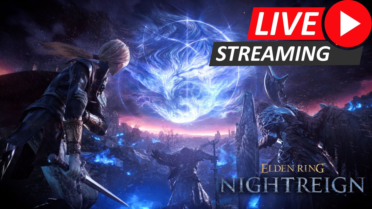 Live Streaming! Elden Ring Nightreign