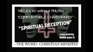 "RELIGION" without TRUTH, comfortable Christianity, SPIRITUAL DECEPTION.