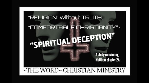 "RELIGION" without TRUTH, comfortable Christianity, SPIRITUAL DECEPTION.