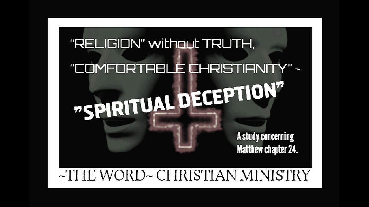 "RELIGION" without TRUTH, comfortable Christianity, SPIRITUAL DECEPTION.
