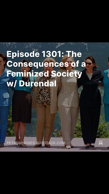 Episode 1301: The Consequences of a Feminized Society w/ Durendal