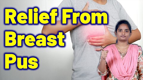 Best Treatment For Breast Pus, Breast Pus Infection, Breast Swelling with Pus | Homeopathy, Medicine