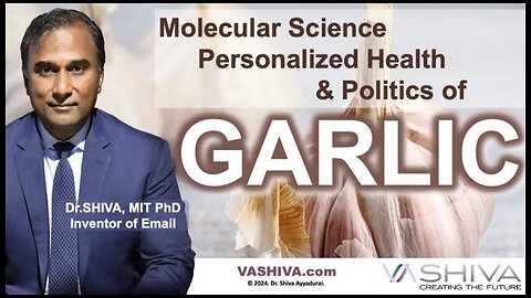 Dr.SHIVA™ LIVE: Molecular Science, Personalized Health & Politics of GARLIC