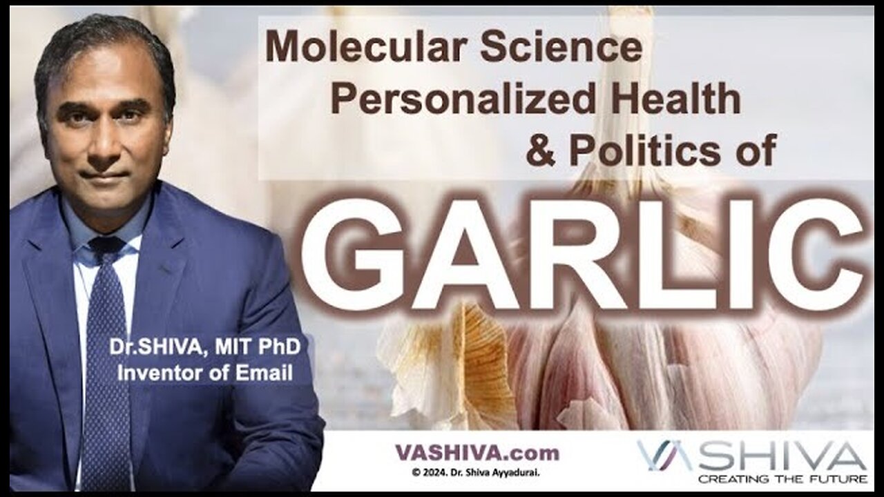 Dr.SHIVA™ LIVE: Molecular Science, Personalized Health & Politics of GARLIC