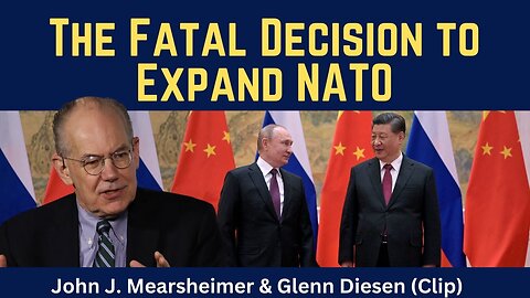 John Mearsheimer (clip): The Fatal Decision to Expand NATO