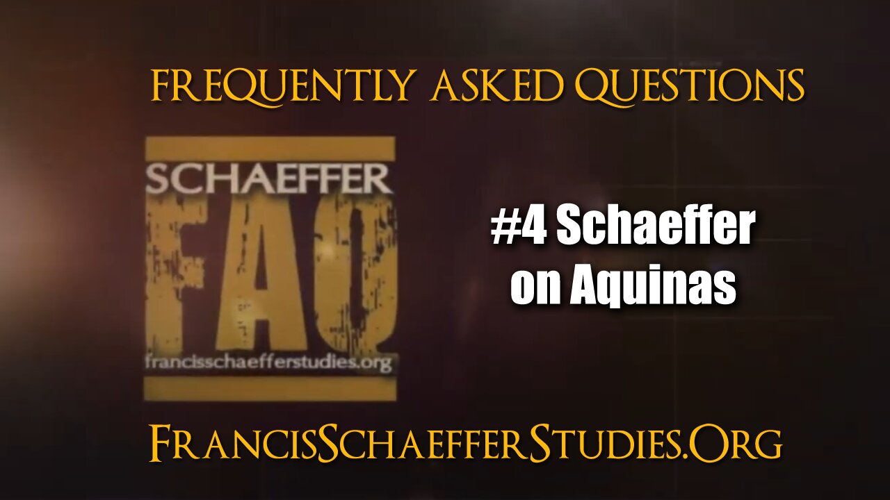 SCHAEFFER FAQ #4 SCHAEFFER ON AQUINAS