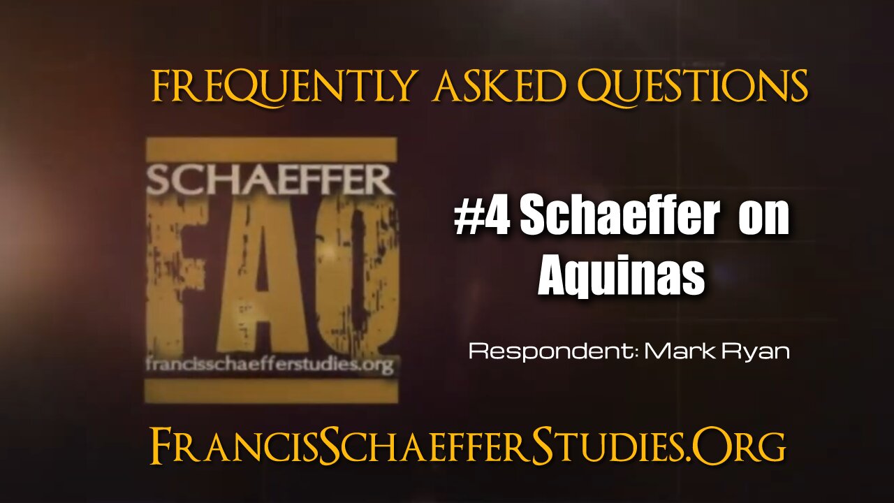 SCHAEFFER FAQ #4 SCHAEFFER ON AQUINAS