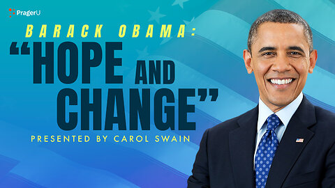 Barack Obama: “Hope and Change” | 5-Minute Videos | PragerU