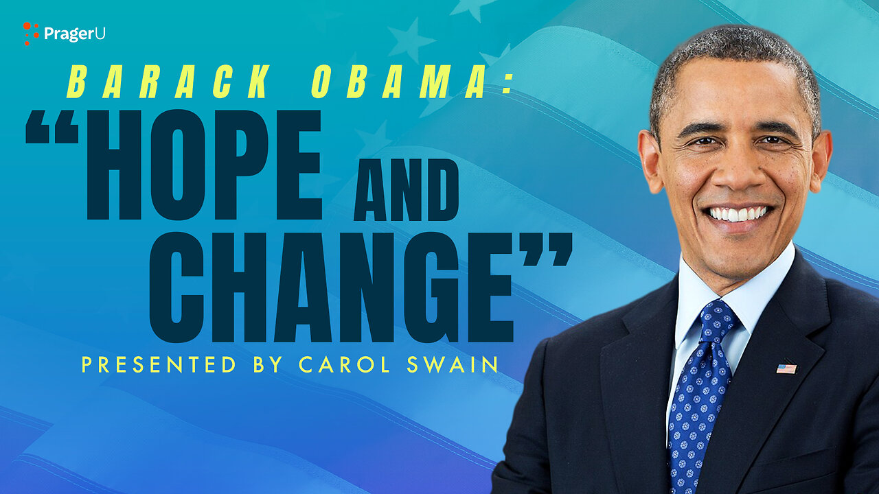 Barack Obama: “Hope and Change” | 5-Minute Videos | PragerU