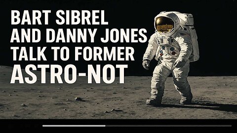 EP262: Bart Sibrel and Danny Jones talk to former Astro-Not