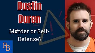 Dustin Duren: Murder or Self-Defense?