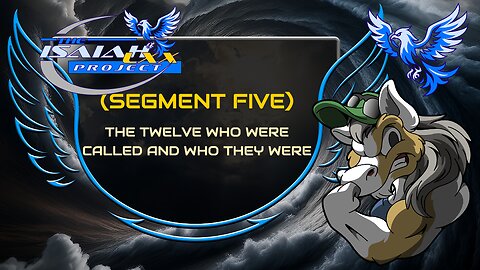 Isaiah LXX (Segment Five): The Twelve Who were Called and Who They Were.