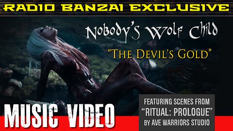 NOBODY'S WOLF CHILD - “The Devil's Gold” [music video]