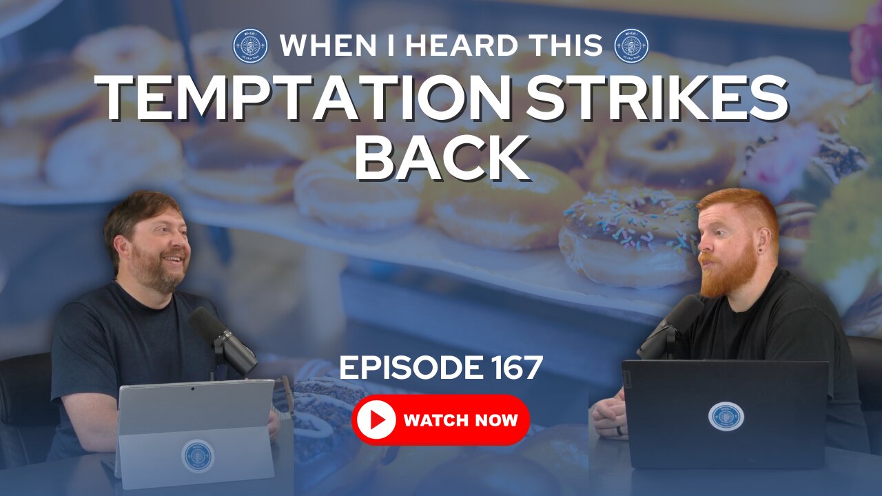Episode 167 – Temptation Strikes Back