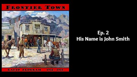 (Ep. 2) His name is John Smith - Frontier Town