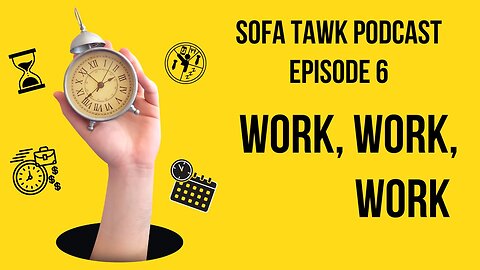 Ep. 6: Work, Work, Work