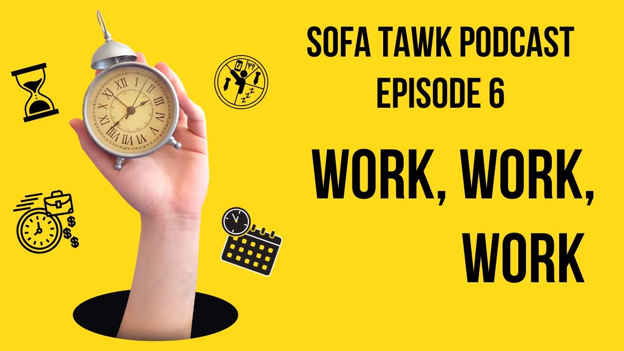 Ep. 6: Work, Work, Work