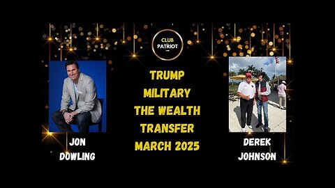 Jon Dowling & Derek Johnson Discuss Trump, Military & Wealth Transfer March 2025