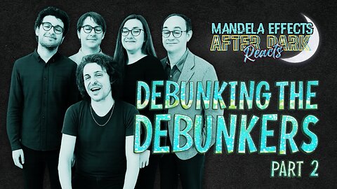 #MandelaEffects AFTER DARK REACTS | Reacting to Debunkers PART 2 + 2023 Mandela Effect Quiz!