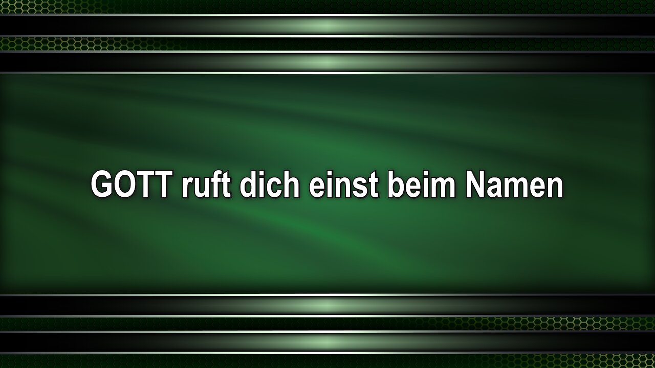 GOTT ruft dich einst beim Namen