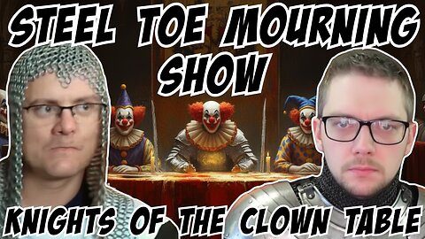 Steel Toe Morning Show: Knights of the Clown Table...GOAL MISS!!! 2/4/26