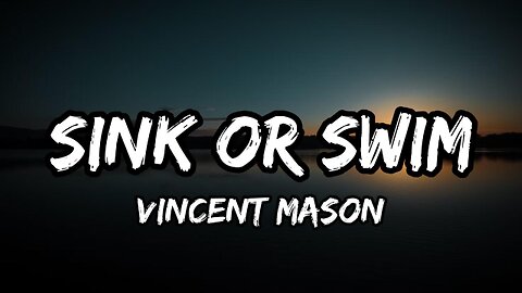 Sink or Swim - Vincent Mason (Lyrics)