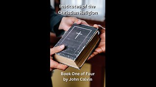 Institutes of the Christian Religion, Book 1 of 4, Part 1