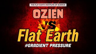 Ozien VS Flat Earth #Gradient Pressure