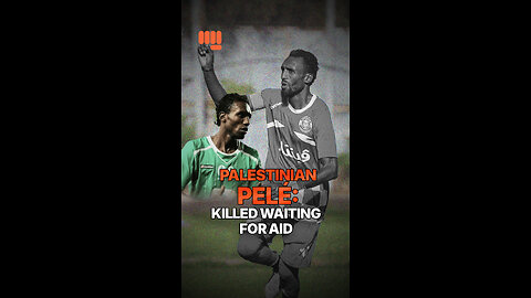 PALESTINIAN PELÉ: KILLED WAITING FOR AID